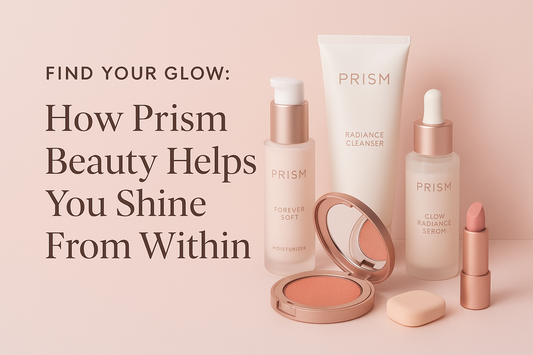 Find Your Glow: How Prism Beauty Helps You Shine From Within